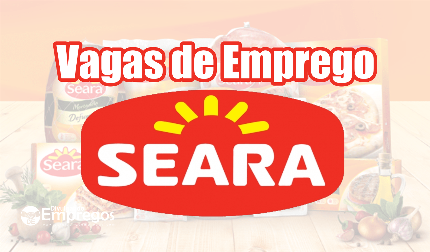 A empresa Seara está contratando profissionais por todo país Seara Vagas de Emprego